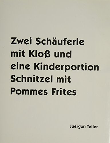 Juergen Teller: Two Porkchops with a Dumpling and One Child's Portion of Schnitzel with Fries