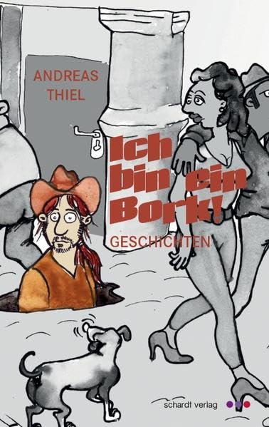 Thiel, A: Ich bin ein Bork!