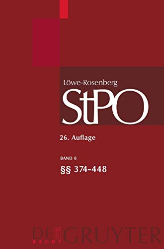 Löwe/Rosenberg. Die Strafprozeßordnung und das Gerichtsverfassungsgesetz, Band 8, §§ 374-448