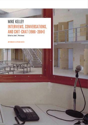 Interviews by Mike Kelley (1986-2004)