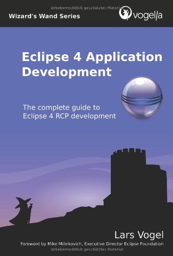 Eclipse 4 Application Development: The complete guide to Eclipse 4 RCP development: 1