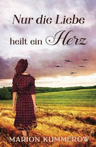 Nur die Liebe heilt ein Herz 