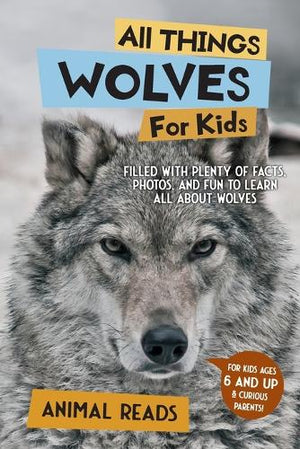 All Things Wolves For Kids