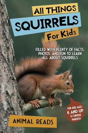 All Things Squirrels For Kids