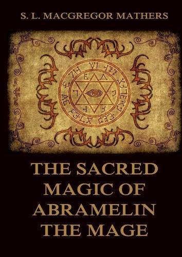 The Sacred Magic Of Abramelin The Mage