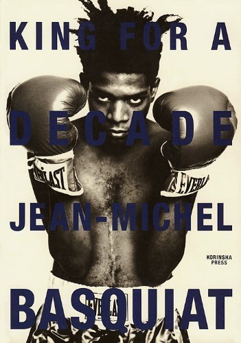 Jean Michael Basquiat: King for a Decade