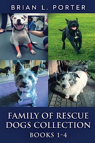 Family Of Rescue Dogs Collection - Books 1-4 By Brian L Porter| World ...