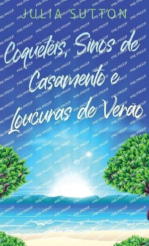 Coqueteis, Sinos de Casamento e Loucuras de Verao