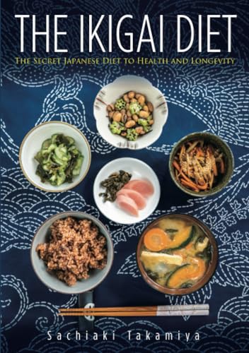The Ikigai Diet: The Secret Japanese Diet to Health and Longevity