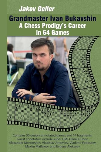 Grandmaster Ivan Bukavshin: A Chess Prodigy's Career in 64 Games