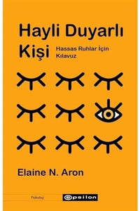 Hayli Duyarlı Kişi: Hassas Ruhlar İçin Kılavuz 