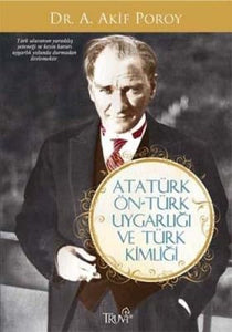 ATATÜRK ÖN TÜRK UYGARLIĞI VE TÜRK KİMLİĞİ 