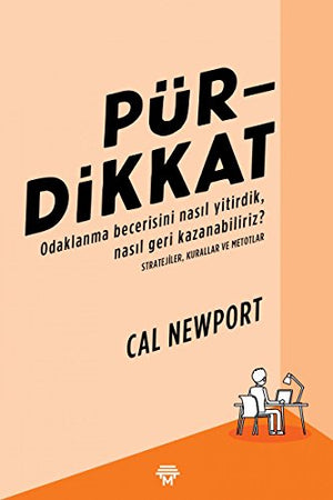 Pürdikkat: Odaklanma Becerisini Nasıl Yitirdik, Nasıl Geri Kazanabiliriz?