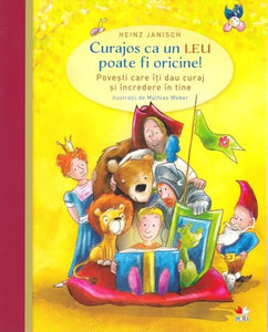 Curajos ca un leu poate fi oricine! Povesti care iti dau curaj si incredere in tine. 