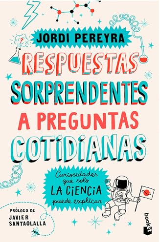 Respuestas Sorprendentes a Preguntas Cotidianas: Curiosidades Que Solo La Ciencia Puede Explicar / Surprising Answers to Everyday Questions
