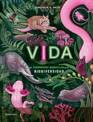Vida: Las Asombrosas Maravillas de la Biodiversidad / Life: The Wild Wonders of Biodiversity
