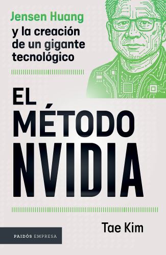 El El Método Nvidia: Jensen Huang Y La Creación de Un Gigante Tecnológico / The Nvidia Way