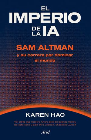 El El Imperio de la Ia: Sam Altman Y Su Carrera Por Dominar El Mundo / Empire of AI