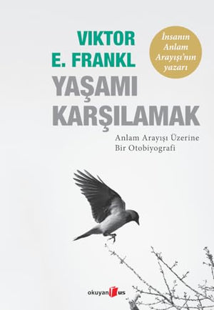 Yasami Karsilamak: Anlam Arayışı Üzerine Bir Otobiyografi