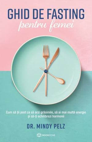 Ghid de fasting pentru femei - Mindy Pelz