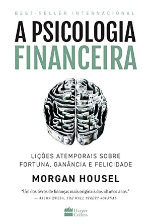 HarperCollins A psicologia financeira: lições atemporais sobre fortuna, ganância e felicidade