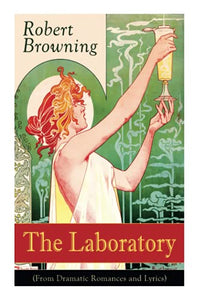 The Laboratory (from Dramatic Romances and Lyrics) 