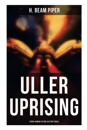 Uller Uprising: Terro-Human Future History Novel