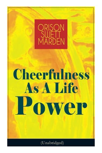 Cheerfulness As A Life Power (Unabridged)