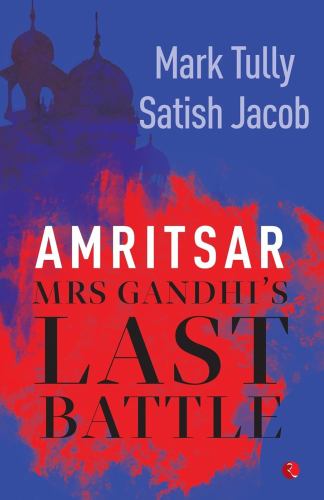 Amritsar: Mrs Gandhi's Last Battle