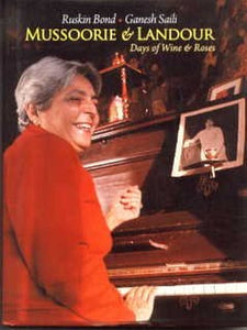 Mussoorie & Landour: Days of Wine and Roses 