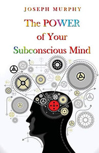 The Power of Your Subconscious Mind 