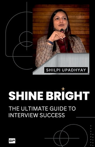 Shine Bright: The ultimate guide to interview success By