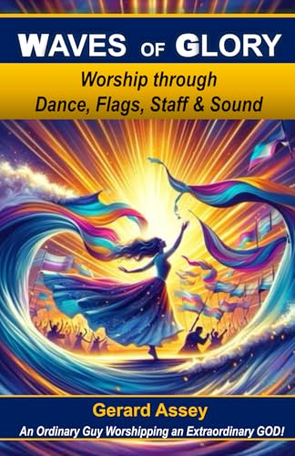 WAVES of GLORY: Worship through Dance, Flags, Staff & Sound