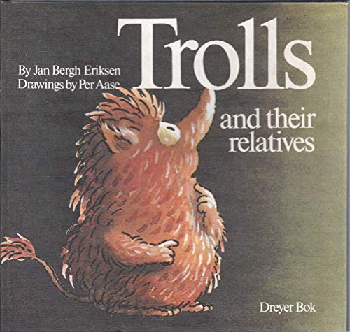 Trolls and Their Relatives