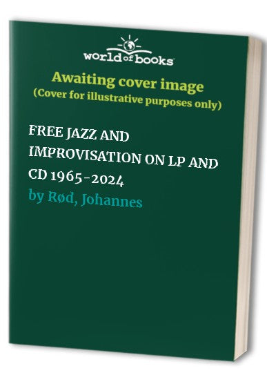 FREE JAZZ AND IMPROVISATION ON LP AND CD 1965-2024