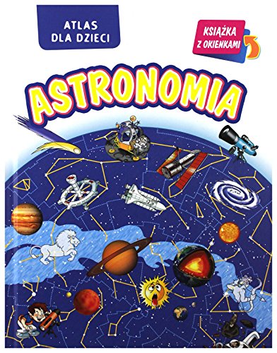 Astronomia. Atlas dla dzieci [KSIÄĹťKA]
