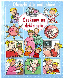 Obrazki dla maluchĂlw -Czekamy na dzidziusia - Emilie Beaumont, Sylvie Michelet [KSIÄĹťKA] 