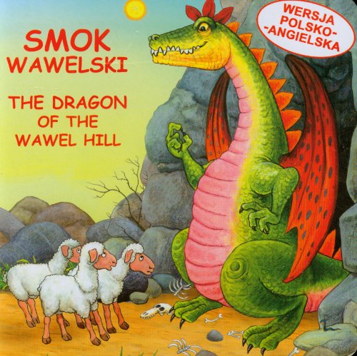 Smok wawelski The dragon of the Wawel Hill: wersja polsko - angielska