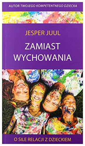 Zamiast wychowania O sile relacji z dzieckiem