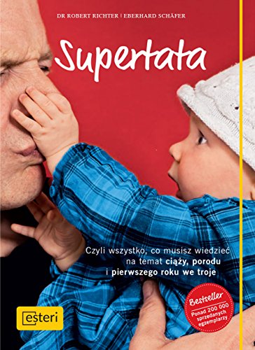 Supertata: Czyli wszystko, co musisz wiedzie? na temat ci??y, porodu i ...