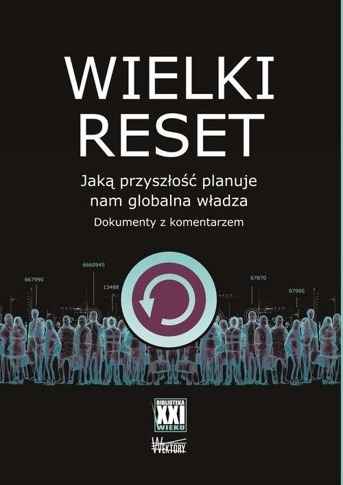 Wielki reset: Jak? przysz?o?? planuje nam globalna w?adza. Dokumenty z komentarzem