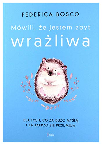 Mówili, że jestem zbyt wrażliwa
