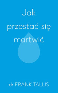 Jak przesta? si? martwi? 