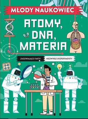 M?ody naukowiec. Atomy, DNA, materia