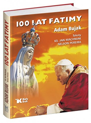 100 lat Fatimy - Adam Bujak [KSIÄĹťKA]