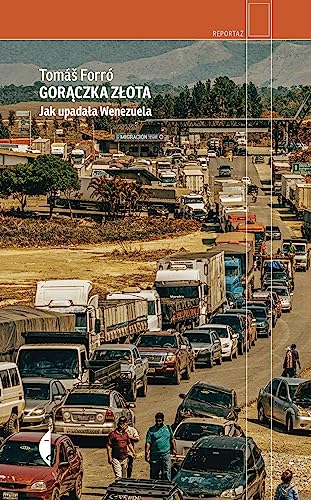 Goraczka zlota: Jak upadala Wenezuela