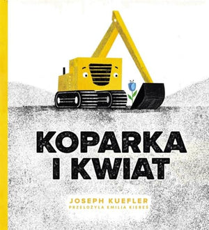 Koparka i kwiat