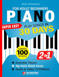 Super Easy Piano for Adult Beginners - Play Songs in 30 Days 