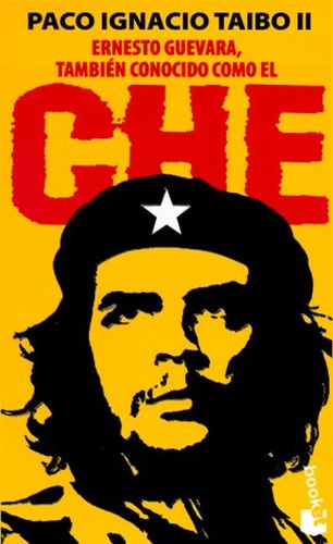 Ernesto Guevara: Tambien Conocido Como El Che