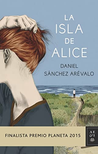 La isla de Alice: Finalista Premio Planeta 2015 (Spanish Edition)